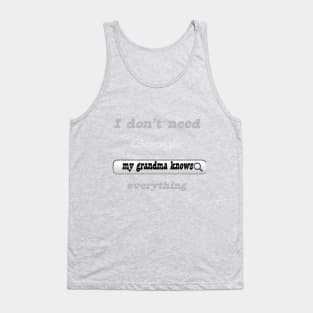 I Don't Need Google My Grandma Knows Everything Tank Top